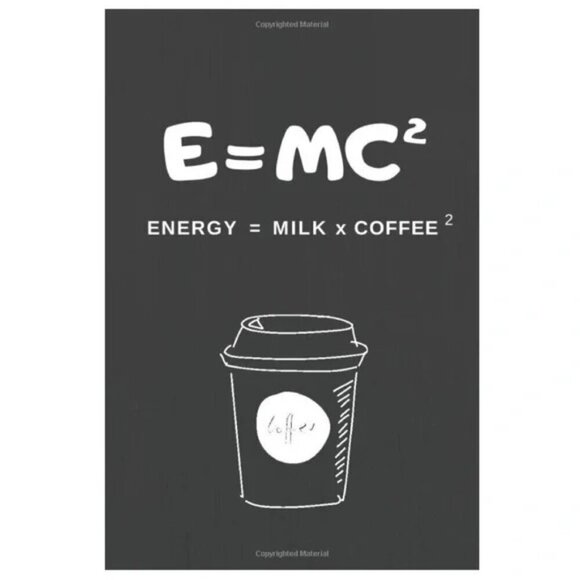 ๐3/$15๐ E=MC2 Energy = Milk x Coffee 120 Page Lined Journal/Notebook 6"x9" NEW - Picture 1 of 4